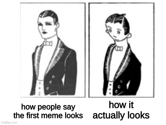 play on the first meme ever made from 1921 |  how it actually looks; how people say the first meme looks | image tagged in bad memes,1920's meme | made w/ Imgflip meme maker