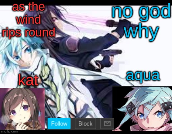fem kirito | as the wind rips round; no god
why | image tagged in fem kirito | made w/ Imgflip meme maker
