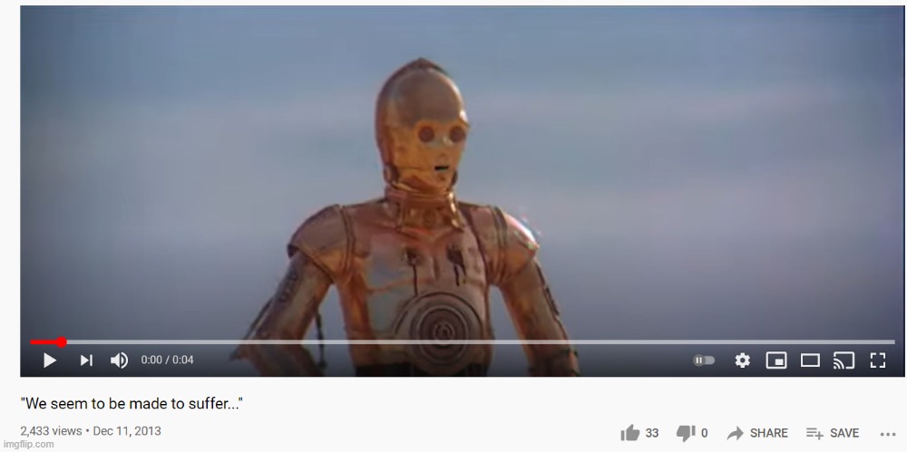 My life summarized by a Star Wars quote | made w/ Imgflip meme maker