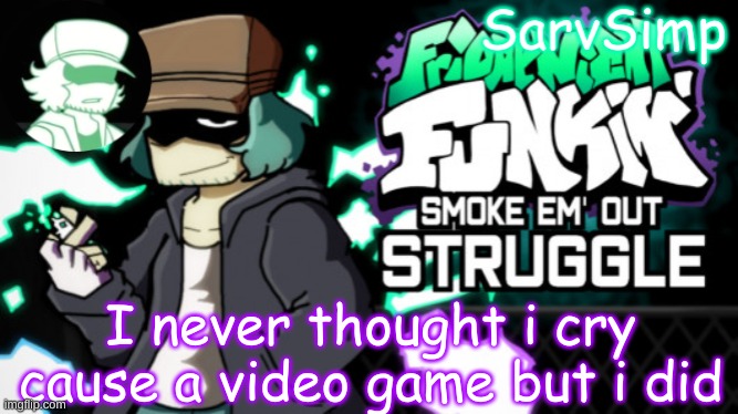 F in chat for garcello but dont worry he at ghost mcdonalds | I never thought i cry cause a video game but i did | made w/ Imgflip meme maker