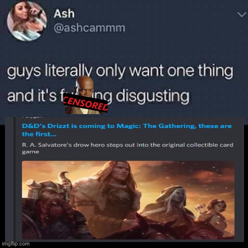 Only want one thing | image tagged in guys only want one thing,drizzt,dungeons and dragons,collection | made w/ Imgflip meme maker