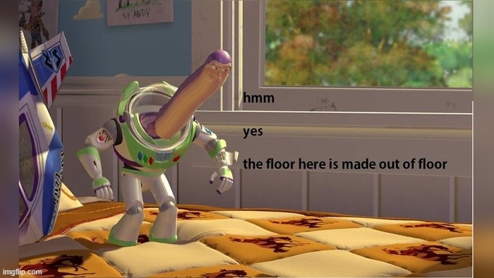 Hmm yes the floor here is made out of floor | image tagged in hmm yes the floor here is made out of floor | made w/ Imgflip meme maker
