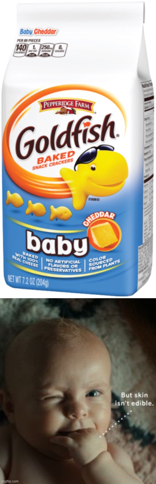 But skin isn't edible | image tagged in baby | made w/ Imgflip meme maker