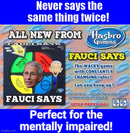 Fauci says game | Never says the same thing twice! Perfect for the mentally impaired! | image tagged in red green blue buttons | made w/ Imgflip meme maker
