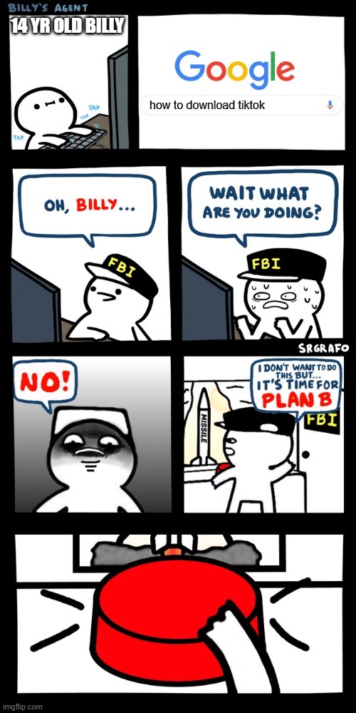 Poor poor billy | 14 YR OLD BILLY; how to download tiktok | image tagged in billy s fbi agent plan b | made w/ Imgflip meme maker