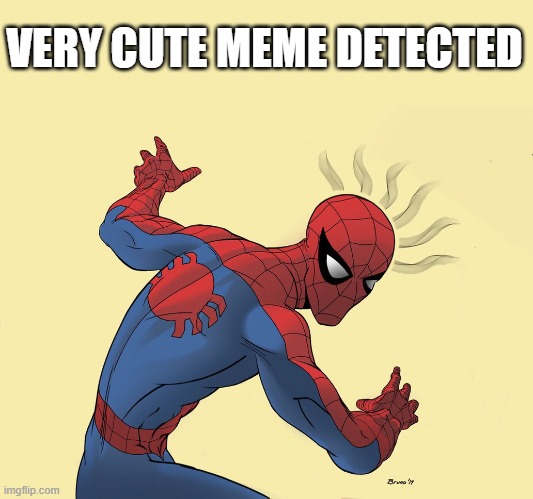 spidey sense | VERY CUTE MEME DETECTED | image tagged in spidey sense | made w/ Imgflip meme maker