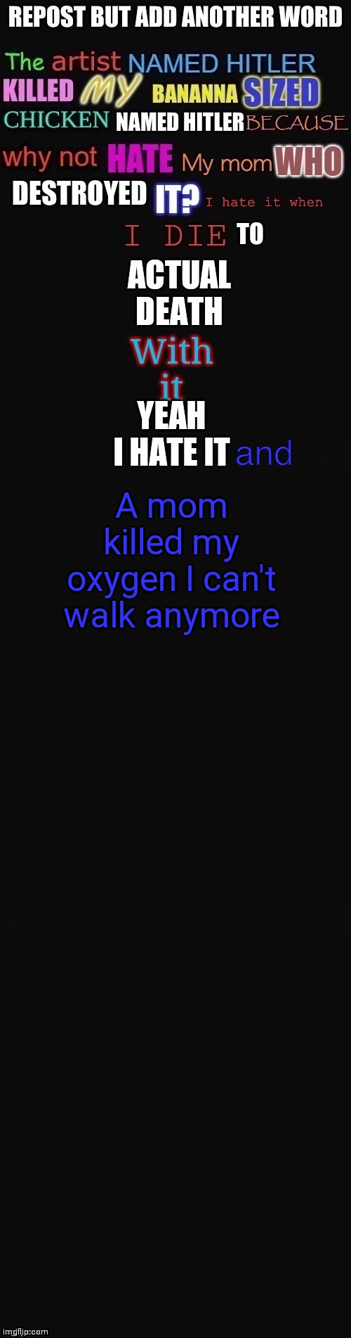 A mom killed my oxygen I can't walk anymore | made w/ Imgflip meme maker