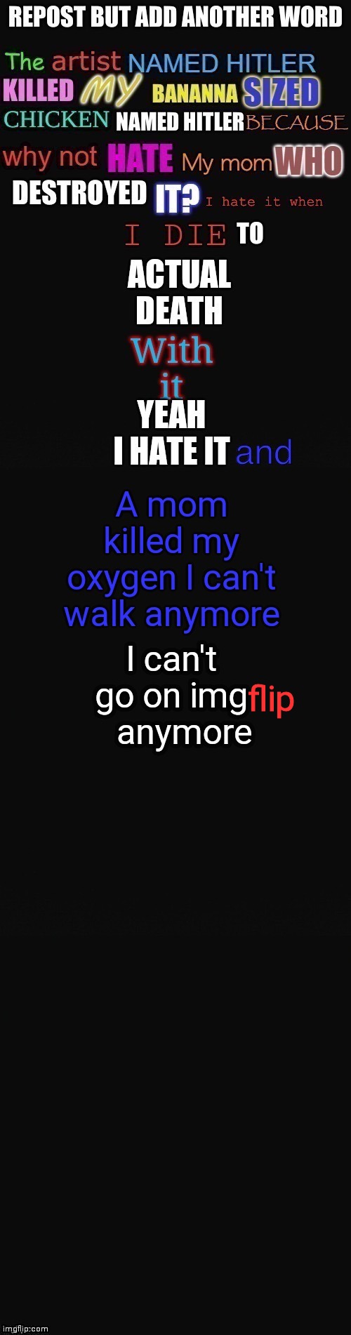 flip; I can't go on img    anymore | made w/ Imgflip meme maker