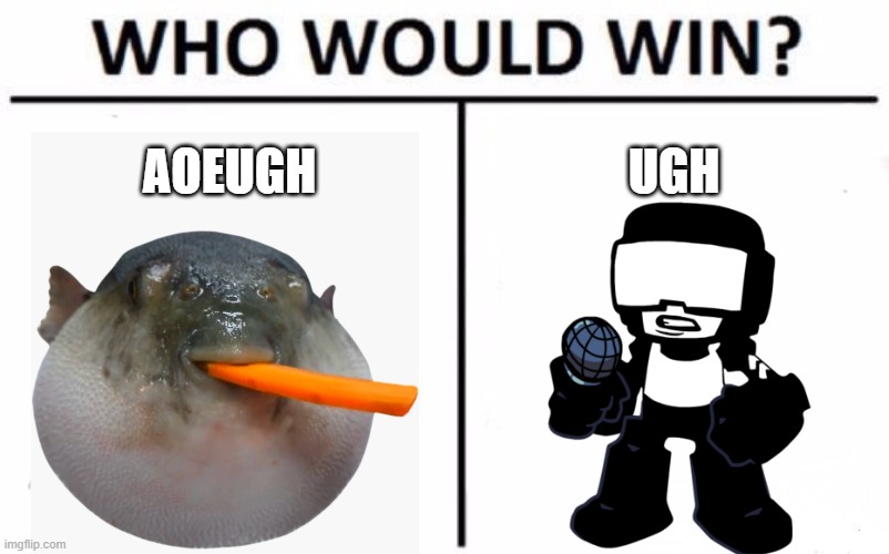 pufferfish vs tankman | AOEUGH; UGH | image tagged in memes,who would win | made w/ Imgflip meme maker