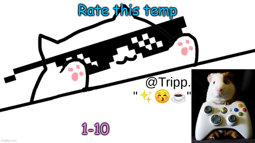 Awesome sauce | Rate this temp; 1-10 | image tagged in tripp 's very awesome temp d | made w/ Imgflip meme maker