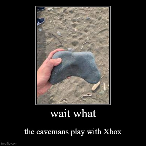 cavemans | image tagged in demotivationals,cavemans,xbox | made w/ Imgflip demotivational maker