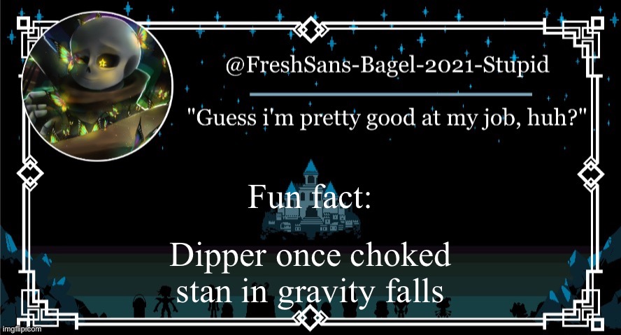 Ah yes | Fun fact:; Dipper once choked stan in gravity falls | image tagged in announcement thing 7 | made w/ Imgflip meme maker