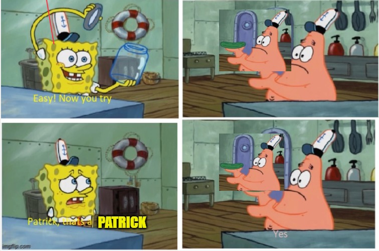 P A T R I C K | PATRICK | image tagged in patrick thats a,funny | made w/ Imgflip meme maker