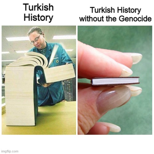 Turkey's History Is About Genocide. | Turkish History without the Genocide; Turkish History | image tagged in big book vs little book,memes,funny,turkey,genocide,armenian | made w/ Imgflip meme maker
