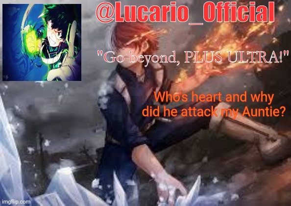 Who's heart and why did he attack my Auntie? | made w/ Imgflip meme maker