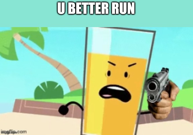 Run.... Or Else | U BETTER RUN | made w/ Imgflip meme maker