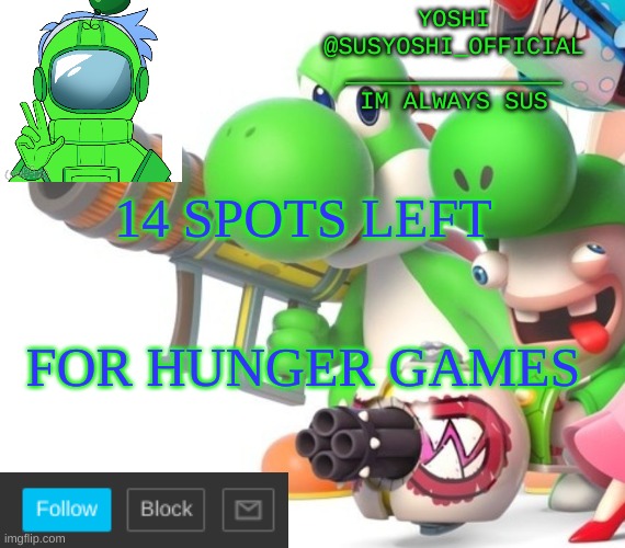 Yoshi_Official Announcement Temp v4 | 14 SPOTS LEFT; FOR HUNGER GAMES | image tagged in yoshi_official announcement temp v4 | made w/ Imgflip meme maker