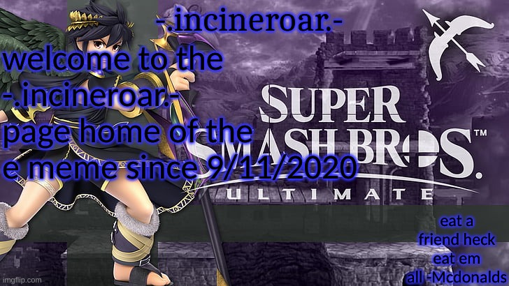 e | welcome to the -.incineroar.- page home of the e meme since 9/11/2020 | made w/ Imgflip meme maker