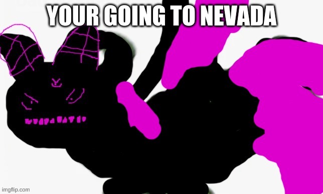 Corrupted Carlos punch | YOUR GOING TO NEVADA | image tagged in corrupted carlos punch | made w/ Imgflip meme maker