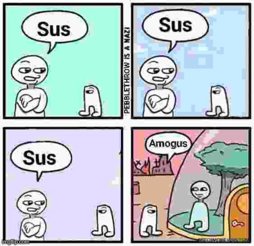 Sus SUS S U S AMOGUS | image tagged in sus sus s u s amogus | made w/ Imgflip meme maker