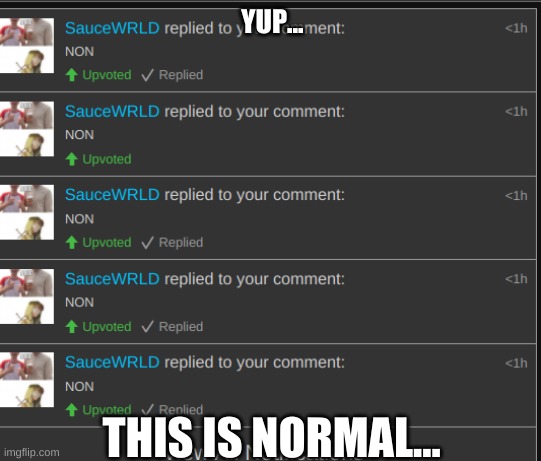 YUP... THIS IS NORMAL... | made w/ Imgflip meme maker