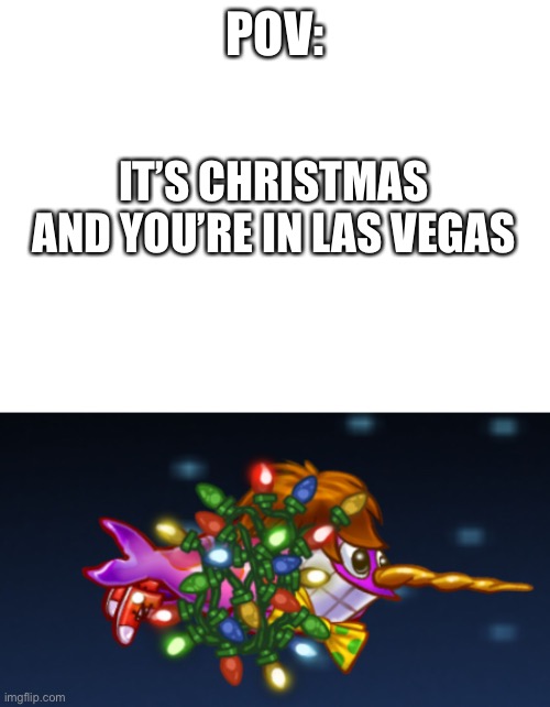 Darn I wonder how the lights are on with no cord | POV:; IT’S CHRISTMAS AND YOU’RE IN LAS VEGAS | image tagged in skywhale,dreamhalo,yesididthattoannoyyou,in las vegas theres litterally electricity in the air | made w/ Imgflip meme maker