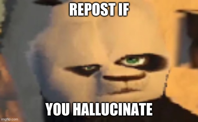 ._. | REPOST IF; YOU HALLUCINATE | image tagged in confused po | made w/ Imgflip meme maker