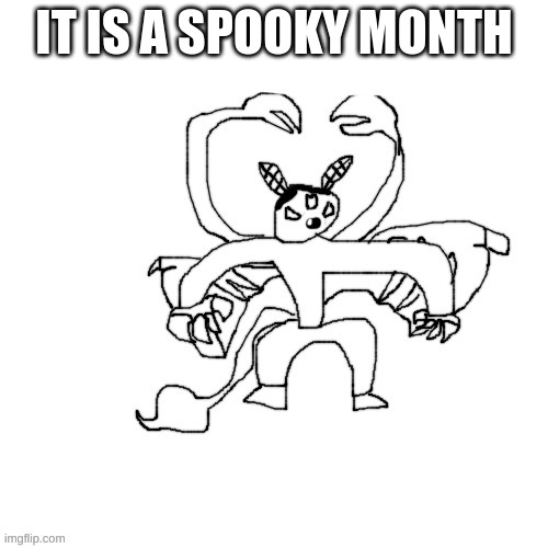 Original Spooky Month (continue in the comments} | IT IS A SPOOKY MONTH | image tagged in he ree v2 | made w/ Imgflip meme maker
