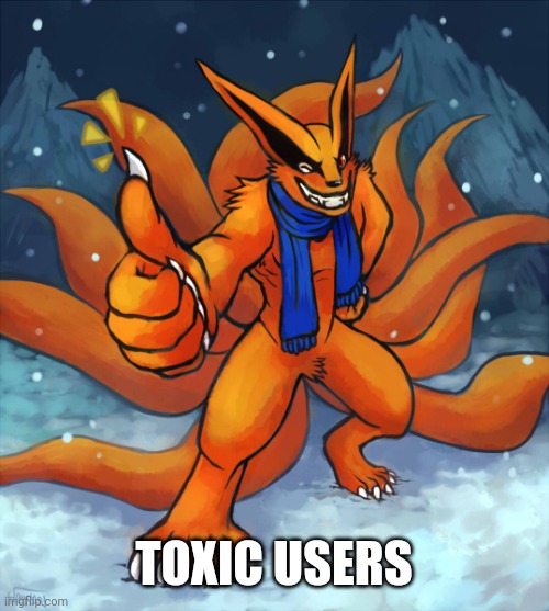Thumbs Up 9T | TOXIC USERS | image tagged in thumbs up 9t | made w/ Imgflip meme maker