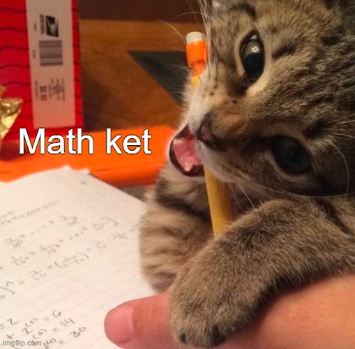 . | Math ket | made w/ Imgflip meme maker