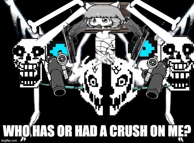 This abomination HOLY SHI- | WHO HAS OR HAD A CRUSH ON ME? | image tagged in this abomination holy shi- | made w/ Imgflip meme maker