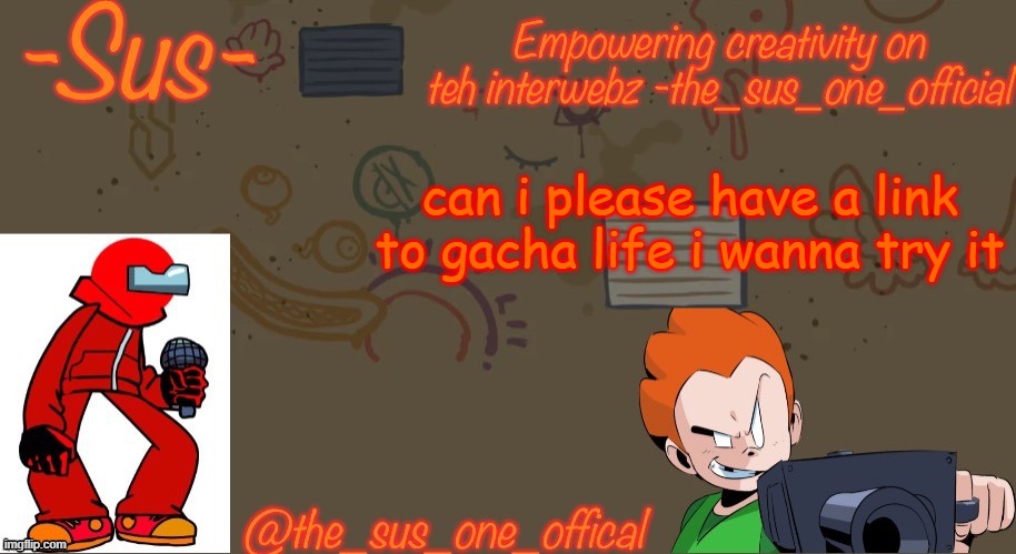 announcement temp sus | can i please have a link to gacha life i wanna try it | image tagged in announcement temp sus | made w/ Imgflip meme maker