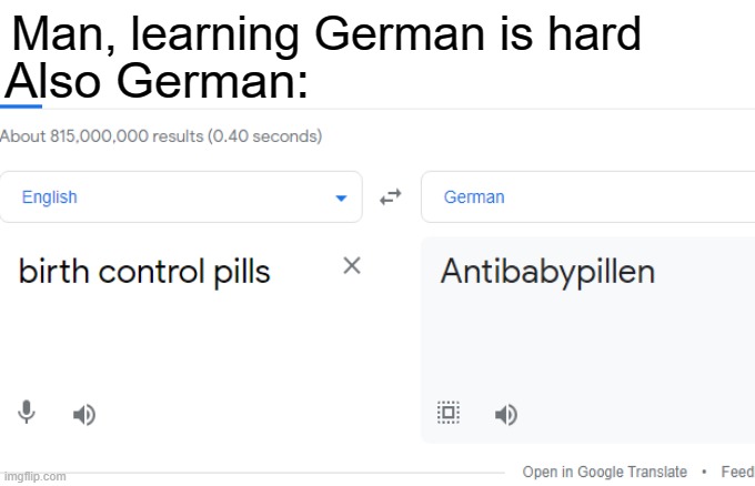 Language | Man, learning German is hard; Also German: | image tagged in language,germany,german | made w/ Imgflip meme maker