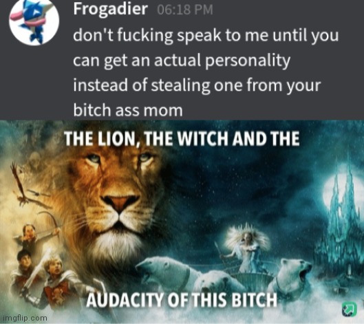 image tagged in the lion the witch and the audacity of this bitch | made w/ Imgflip meme maker