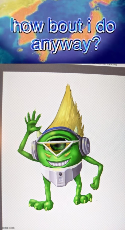 image tagged in how about i do it anyway | made w/ Imgflip meme maker