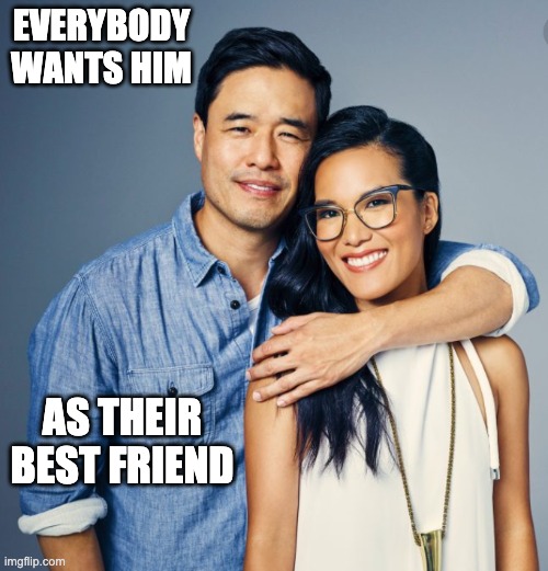 EVERYBODY WANTS HIM AS THEIR BEST FRIEND | made w/ Imgflip meme maker