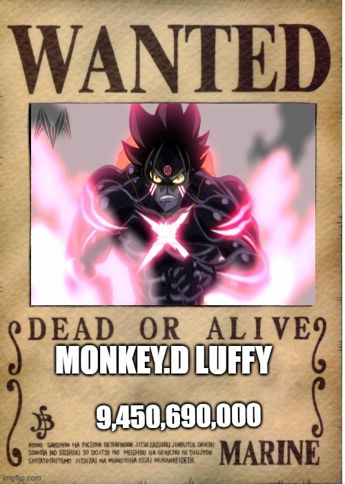 Luffy's max bounty | MONKEY.D LUFFY; 9,450,690,000 | image tagged in one piece wanted poster template | made w/ Imgflip meme maker
