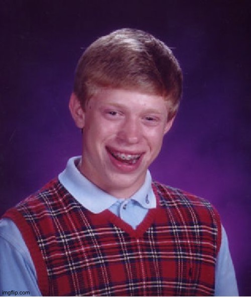 Bad Luck Brian Meme | image tagged in memes,bad luck brian | made w/ Imgflip meme maker