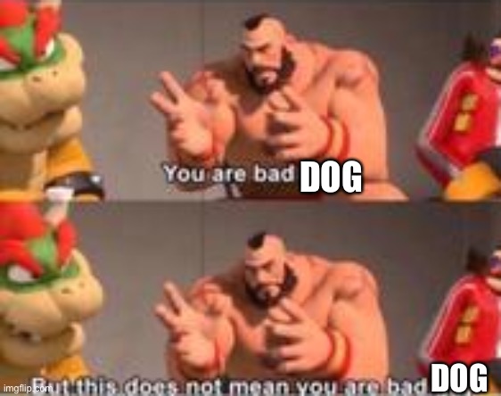 When your dog scares the postman by barking and growling, so he doesn’t deliver your bills | DOG; DOG | image tagged in you are bad guy,naughty | made w/ Imgflip meme maker