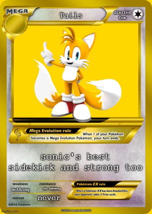 best fox ever |  2tailed fox; Tails; sonic's best sidekick and strong too; nothing; all infinity; never | image tagged in pokemon card meme,tails,tails the fox | made w/ Imgflip meme maker