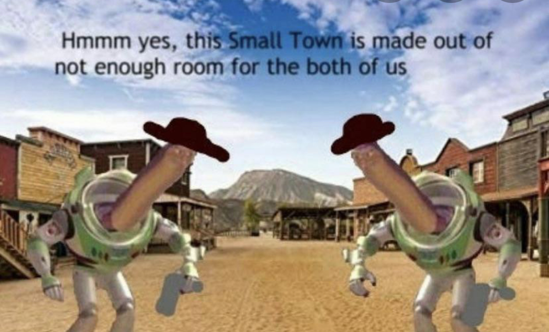 High Quality hmm yes small town is made out of not enough room for both of us Blank Meme Template