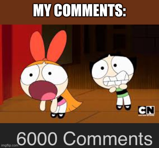 HOLY S**T!!!! | MY COMMENTS: | image tagged in holy s t | made w/ Imgflip meme maker