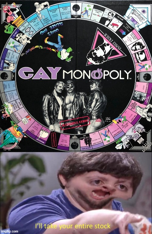 YES, THIS IS REAL! | image tagged in i'll take your entire stock,real,gay monopoly,monopoly,games,lgbt | made w/ Imgflip meme maker