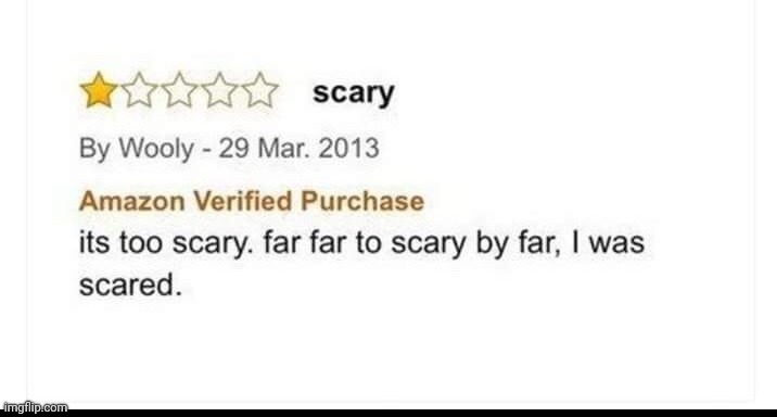 way too scary | image tagged in way too scary | made w/ Imgflip meme maker