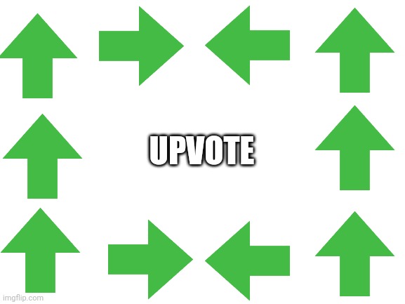 Upvote | UPVOTE | image tagged in blank white template,upvotes,upvote begging | made w/ Imgflip meme maker