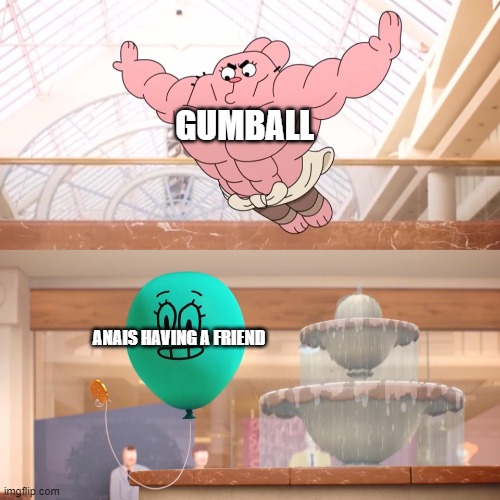 Amazing world of gumball: Richard jumping on balloon | GUMBALL; ANAIS HAVING A FRIEND | image tagged in amazing world of gumball richard jumping on balloon | made w/ Imgflip meme maker