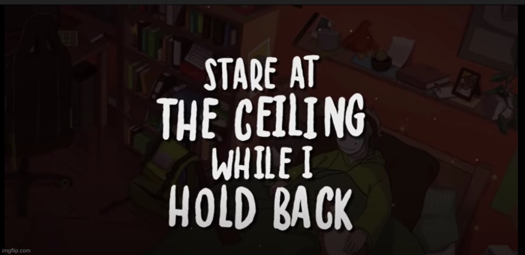 image tagged in stare at the ceiling while i hold back | made w/ Imgflip meme maker