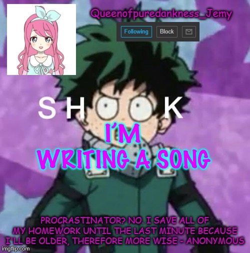 You could just ignore this if you want | I’M WRITING A SONG | image tagged in queenofpuredankness_jemy announcement template 2 | made w/ Imgflip meme maker