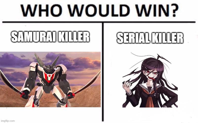 Wheeljack vs Genocide Jack | SAMURAI KILLER; SERIAL KILLER | image tagged in memes,who would win,transformers,danganronpa,transformers prime | made w/ Imgflip meme maker