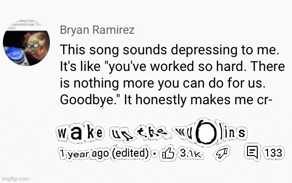 Its true, Gold Island song feels like a great ending for the game. I also almost cr- W A K E U P T H E W U B L I N S | made w/ Imgflip meme maker